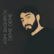 Asim Baghirov - Deme deme