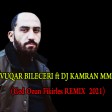 Vuqar Bileceri & DJ KamraN MM - Ged Ozun Fikirles 2021 Remix