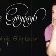 Elsever Goycayli - Hecne Gelmir Elimizden 2022
