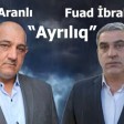 Fuad İbrahimov  Ft Aqil Aranlı Ayrılıq 2024