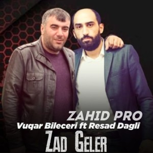 Resad Dagli ft Vuqar Bileceri - Zad Heler 2024 Zahid Pro